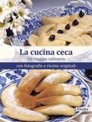 La cucina ceca - Un viaggio culinario con fotografie e ricette originali - Harald Salfellner - Ostatní jazyky La cucina ceca