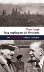 Prag empfing uns als Verwandte - Peter Lange - Německá literatura Prag empfing uns als Verwandte
