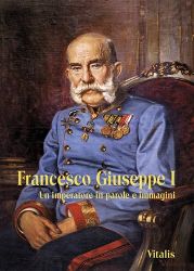 Francesco Giuseppe I - Un imperatore in parole e immagini - Juliana Weitlaner - Ostatní jazyky Francesco Giuseppe I
