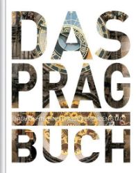 Das Prag Buch: Highlights einer faszinierenden Stadt Das Prag Buch: Highlights einer faszinierenden Stadt