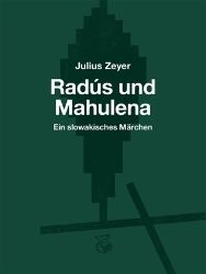Radús und Mahulena - Ein slowakisches Märchen Radús und Mahulena - Ein slowakisches Märchen