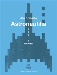 Astronautilia (svazek I.) - Jan Křesadlo - Česká a slovenská poezie Astronautilia (svazek I.)