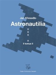 Astronautilia (svazek II.) - Jan Křesadlo - Česká a slovenská poezie Astronautilia (svazek II.)