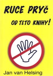 Ruce pryč od této knihy - Jan van Helsing - Astrologie, horoskopy Ruce pryč od této knihy