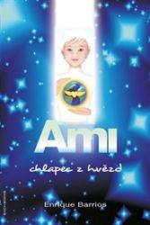Ami, chlapec z hvězd - Enrique Barrios - Dobrodružné knihy pro děti Ami, chlapec z hvězd