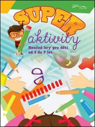 Superaktivity 5-7 let - Naučné knihy pro nejmenší Superaktivity 5-7 let