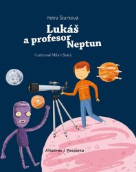 Lukáš a profesor Neptun - Petra Štarková - Beletrie pro děti a mládež Lukáš a profesor Neptun
