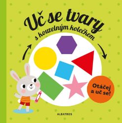 Uč se tvary s kouzelným kolečkem - Pavla Hanáčková,kolektiv autorů - Naučné knihy pro nejmenší Uč se tvary s kouzelným kolečkem