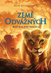 Země odvážných: Rozvrácená smečka - Erin Hunter - Detektivky pro děti Země odvážných: Rozvrácená smečka