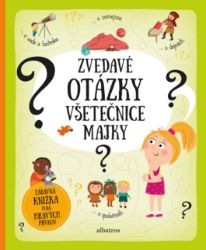 Zvedavé otázky všetečnice Majky - Pavla Hanáčková - Slovenské knihy pro děti Zvedavé otázky všetečnice Majky