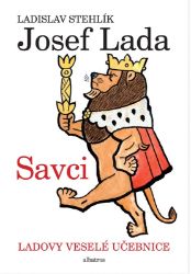 Ladovy veselé učebnice (1) - Savci - Ladislav Stehlík,Jan Vrána,Josef Lada - Dětské Ladovy veselé učebnice (1) - Savci