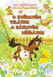 O zvědavém telátku a bázlivém hříbátku - Eva Bešťáková - Pohádky pro děti O zvědavém telátku a bázlivém hříbátku