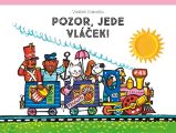 Pozor, jede vláček! - Vojtěch Kubašta - 3D knihy pro děti Pozor, jede vláček!