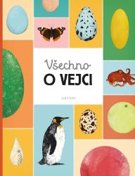 Všechno o vejci - Markéta Nováková,Blanka Sedláková,Eva Bártová,Markéta Špačková - Encyklopedie zvířat pro děti Všechno o vejci
