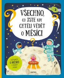 Všechno, co jste kdy chtěli vědět o Měsíci - Pavel Gabzdyl - Encyklopedie vesmíru pro děti Všechno, co jste kdy chtěli vědět o Měsíci