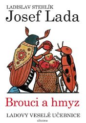 Ladovy veselé učebnice (3) - Brouci a hmyz - Ladislav Stehlík,Josef Lada - Dětské Ladovy veselé učebnice (3) - Brouci a hmyz