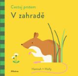 Cestuj prstem: V zahradě - Agnese Baruzzi - Leporela pro děti Cestuj prstem: V zahradě