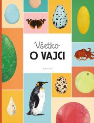 Všetko o vajci - Markéta Nováková,Eva Bártová,Blanka Sedláková - Slovenské knihy pro děti Všetko o vajci