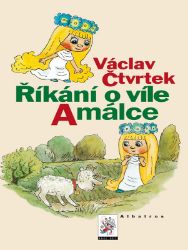 Říkání o víle Amálce - Václav Čtvrtek - Pohádky Václava Čtvrtka Říkání o víle Amálce