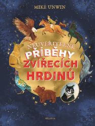 Neuvěřitelné příběhy zvířecích hrdinů Neuvěřitelné příběhy zvířecích hrdinů