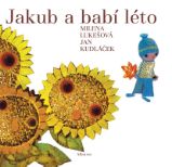 Jakub a babí léto - Milena Lukešová - Dobrodružné knihy pro děti Jakub a babí léto