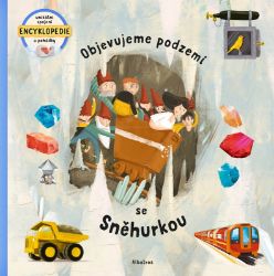 Objevujeme podzemí se Sněhurkou - kolektiv autorů,Tom Velčovský - Encyklopedie pro nejmenší Objevujeme podzemí se Sněhurkou