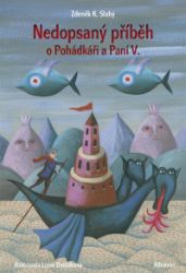 Nedopsaný příběh o Pohádkáři a Paní V. - Zdeněk Karel Slabý - Detektivky pro děti Nedopsaný příběh o Pohádkáři a Paní V.