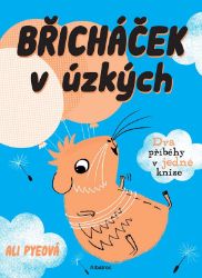 Břicháček v úzkých - Ali Pye - Dobrodružné knihy pro děti Břicháček v úzkých