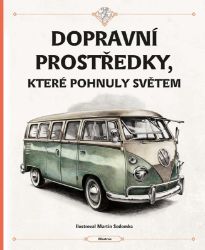 Dopravní prostředky, které pohnuly světem - Štěpánka Sekaninová,Tom Velčovský - Populárně naučná literatura pro děti Dopravní prostředky, které pohnuly světem