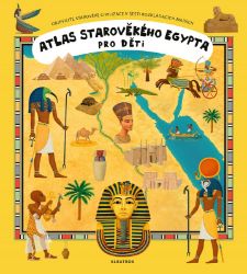 Atlas starověkého Egypta pro děti - Oldřich Růžička - Dětské Atlas starověkého Egypta pro děti
