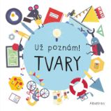 Už poznám! Tvary Už poznám! Tvary