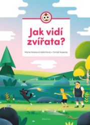 Jak vidí zvířata? - Marie Kotasová Adámková - Dětské Jak vidí zvířata?