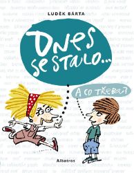 Dnes se stalo... - Luděk Bárta - Dětské Dnes se stalo...