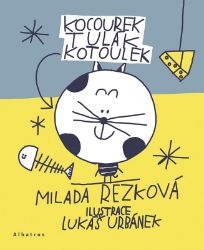 Kocourek Tulák Kotoulek - Milada Rezková - Knihy pro první čtení Kocourek Tulák Kotoulek