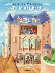 To je náš hrad! - Jarmila Marešová - Leporela pro děti To je náš hrad!