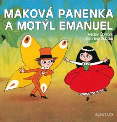 Maková panenka a motýl Emanuel - Václav Čtvrtek,Hana Doskočilová - Pohádky Václava Čtvrtka Maková panenka a motýl Emanuel