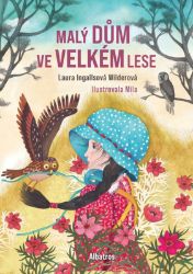 Malý dům ve Velkém lese - Laura Ingalls Wilder - Dobrodružné knihy pro děti Malý dům ve Velkém lese