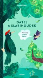 Datel a slabihoudek - Daniel Rušar - Beletrie pro děti a mládež Datel a slabihoudek