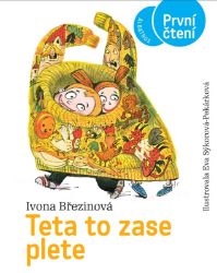 Teta to zase plete - První čtení - Ivona Březinová - Pohádky pro děti Teta to zase plete