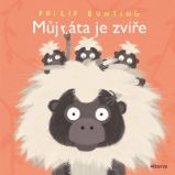 Můj táta je zvíře - Philip Bunting - Populárně naučná literatura pro děti Můj táta je zvíře