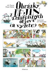 Obrázky z dějin zeměpisných objevů (a výletů) - Pavel Zátka,Pavel Kořínek,Jiří Černý - Literatura faktu Obrázky z dějin zeměpisných objevů (a výletů)
