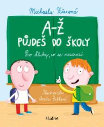 A-Ž půjdeš do školy: Pro kluky, co se neztratí - Michaela Fišarová - Knihy pro předškoláky A-Ž půjdeš do školy: Pro kluky, co se neztratí