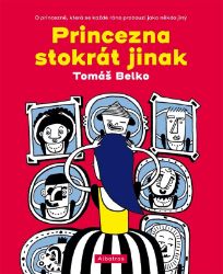 Princezna stokrát jinak - Tomáš Belko - Pohádky pro děti o princeznách Princezna stokrát jinak