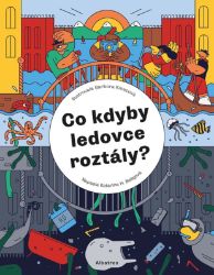 Co kdyby ledovce roztály? - Dětské knihy o přírodě Co kdyby ledovce roztály?