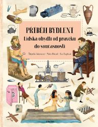 Příběh bydlení - Štěpánka Sekaninová - Dětské Příběh bydlení - Lidská obydlí od pravěku do současnosti
