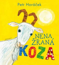 Nenažraná koza - Petr Horáček - Pohádky pro děti o zvířátkách Nenažraná koza