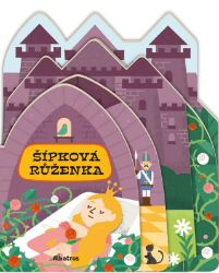 Tvarované pohádky: Šípková Růženka - Magda Garguláková - Leporela pro nejmenší Tvarované pohádky: Šípková Růženka