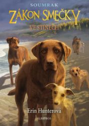 Zákon smečky: Soumrak (3) - Ve stínech - Erin Hunter - Fantasy knihy pro děti Zákon smečky: Soumrak (3) - Ve stínech
