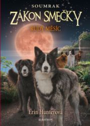 Zákon smečky: Soumrak (4) - Rudý měsíc - Erin Hunter - Fantasy knihy pro děti Zákon smečky: Soumrak (4) - Rudý měsíc