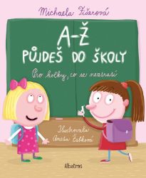 A-Ž půjdeš do školy: Pro holky, co se neztratí - Michaela Fišarová - Knihy pro předškoláky A-Ž půjdeš do školy: Pro holky, co se neztratí